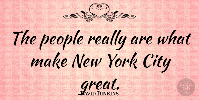 David Dinkins Quote About New York, Cities, People: The People Really Are What...