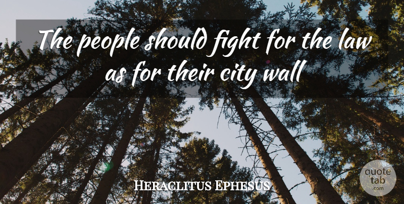 Heraclitus Quote About Wall, Fighting, Law: The People Should Fight For...