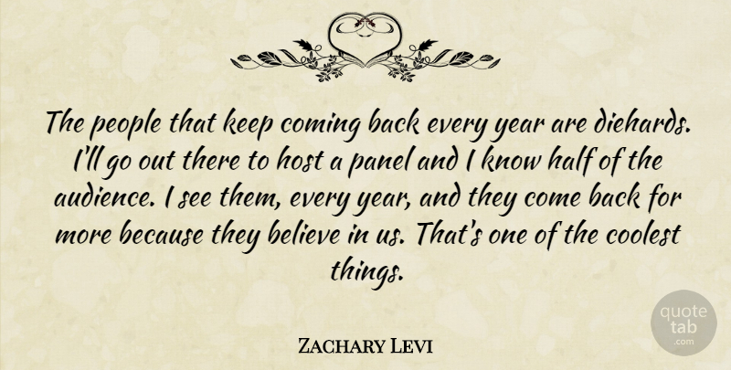 Zachary Levi Quote About Believe, Years, People: The People That Keep Coming...