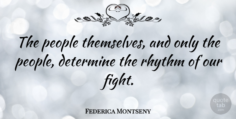 Federica Montseny Quote About Fighting, People, Rhythm: The People Themselves And Only...