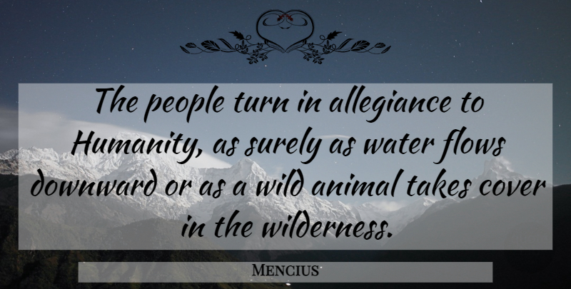 Mencius Quote About Animal, Water, People: The People Turn In Allegiance...