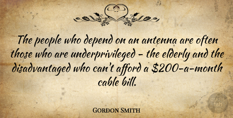 Gordon Smith Quote About Antenna, Cable, People: The People Who Depend On...