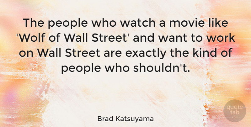 Brad Katsuyama Quote About Exactly, People, Wall, Watch, Work: The People Who Watch A...