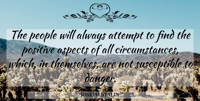 Joseph Stalin Quote About People, Danger, Aspect: The People Will Always Attempt...