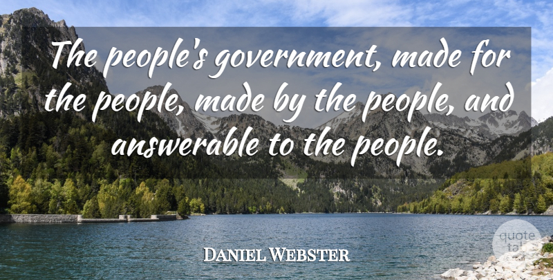 Daniel Webster Quote About 4th Of July, Government, People: The Peoples Government Made For...