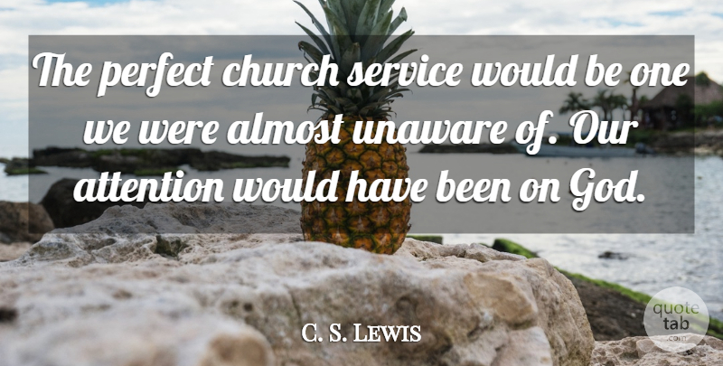 C. S. Lewis Quote About Church Service, Perfect, Would Be: The Perfect Church Service Would...