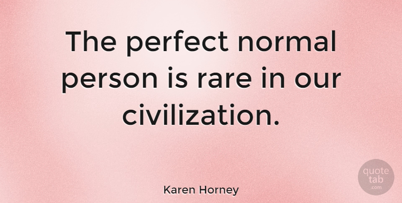 Karen Horney Quote About Funny, Life, Witty: The Perfect Normal Person Is...