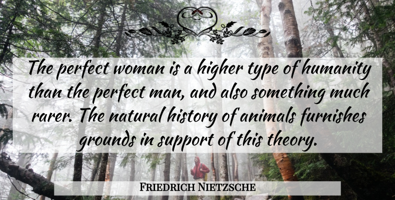 Friedrich Nietzsche Quote About Women, Animal, Perfect: The Perfect Woman Is A...