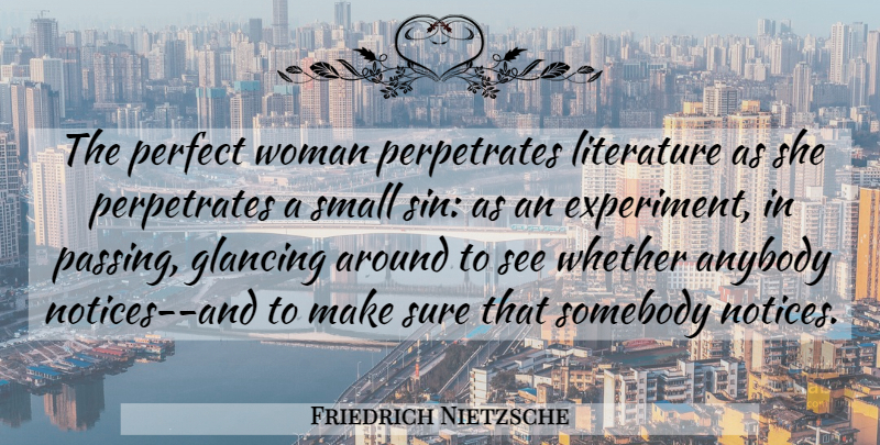 Friedrich Nietzsche Quote About Women, Perfect, Literature: The Perfect Woman Perpetrates Literature...