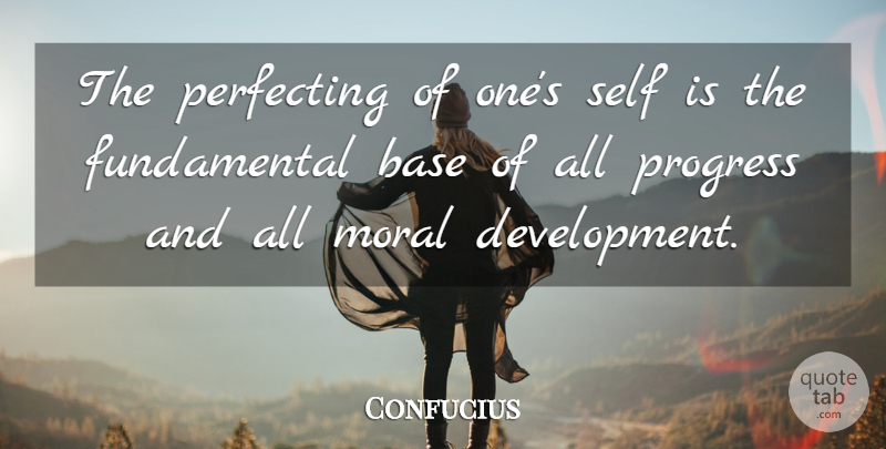 Confucius Quote About Yoga, Self, Moral Growth: The Perfecting Of Ones Self...