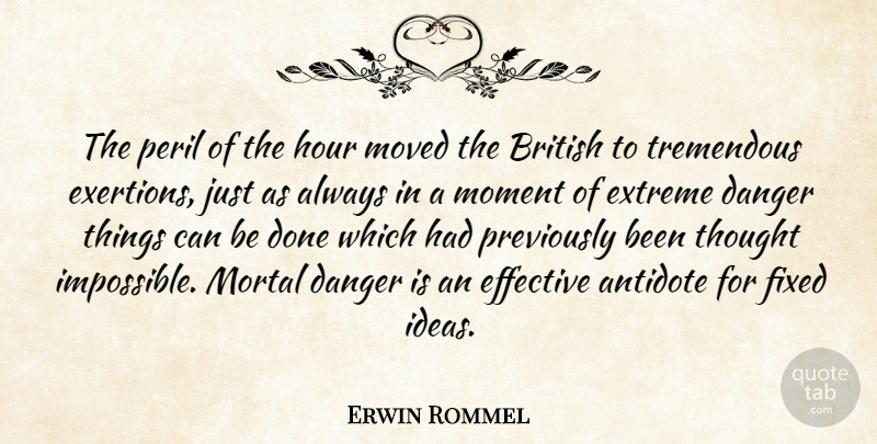 Erwin Rommel Quote About Ideas, Done, Impossible: The Peril Of The Hour...