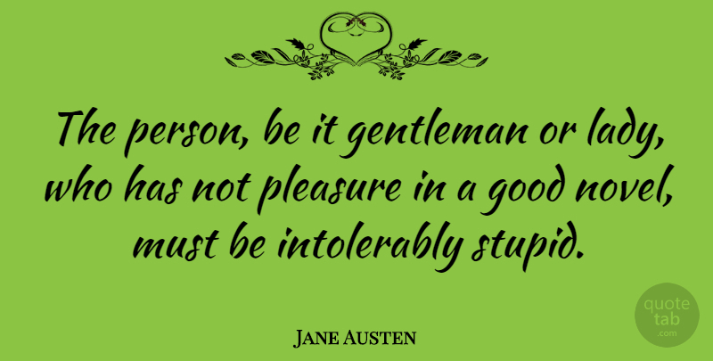 Jane Austen Quote About Inspirational, Funny, Stupid: The Person Be It Gentleman...