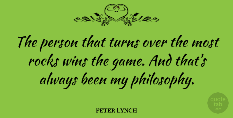 Peter Lynch Quote About Philosophy, Winning, Games: The Person That Turns Over...