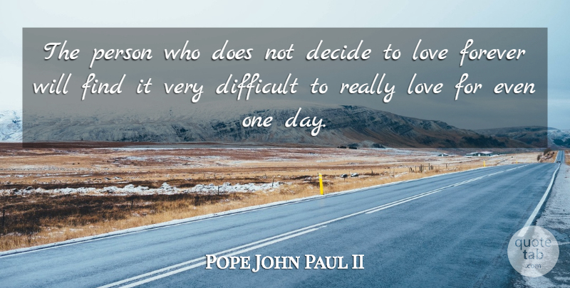 Pope John Paul II Quote About Love, Forever, One Day: The Person Who Does Not...