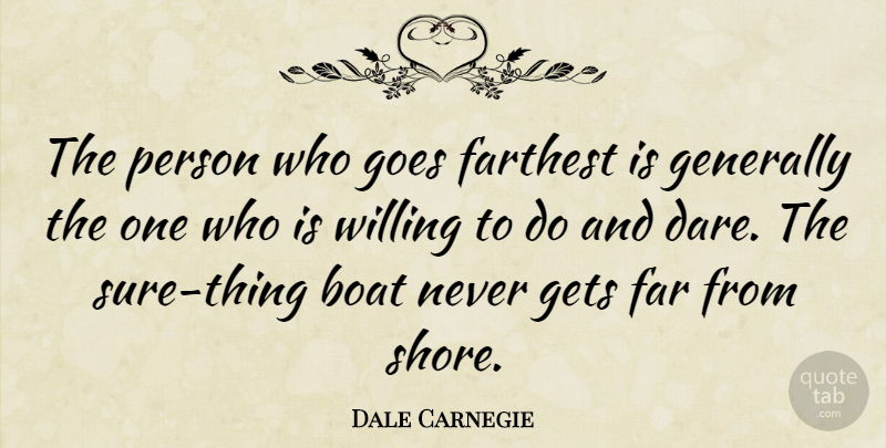 Dale Carnegie Quote About Farthest, Generally, Gets, Goes: The Person Who Goes Farthest...