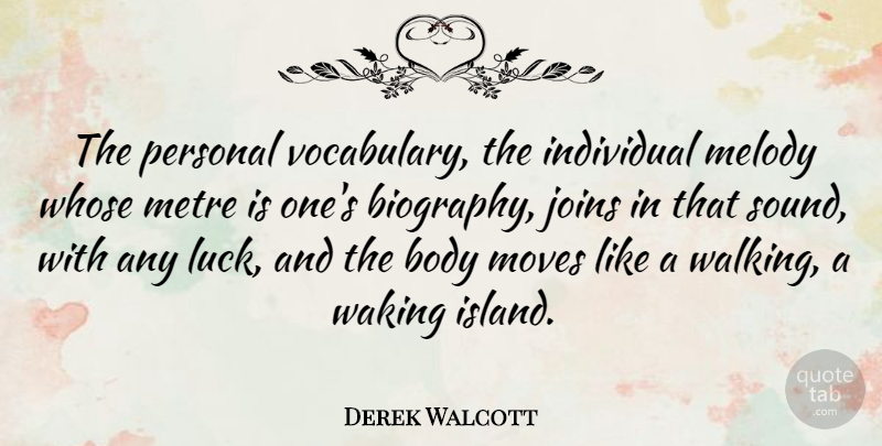 Derek Walcott Quote About Moving, Islands, Vocabulary: The Personal Vocabulary The Individual...