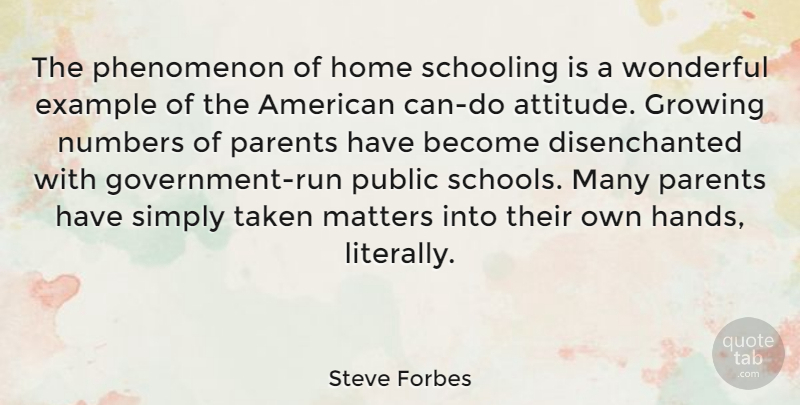 Steve Forbes Quote About Running, Attitude, Taken: The Phenomenon Of Home Schooling...