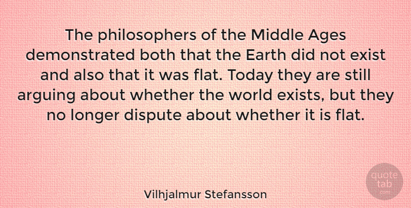 Vilhjalmur Stefansson Quote About Age, World, Earth: The Philosophers Of The Middle...