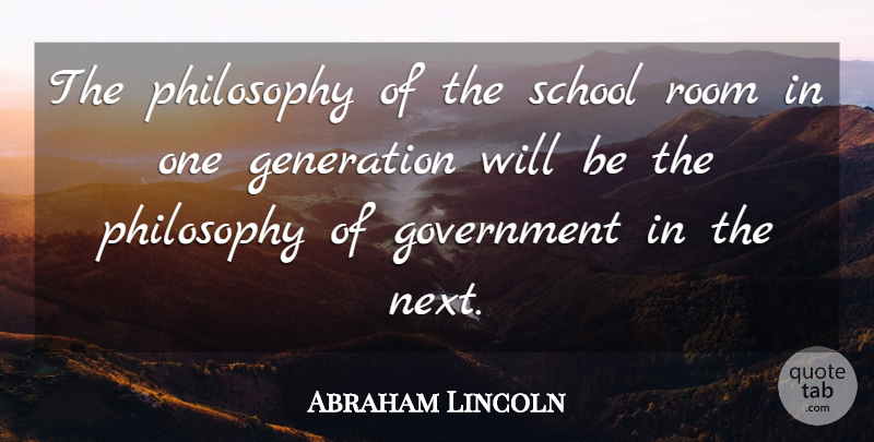 Abraham Lincoln Quote About Motivational, Education, Philosophy: The Philosophy Of The School...