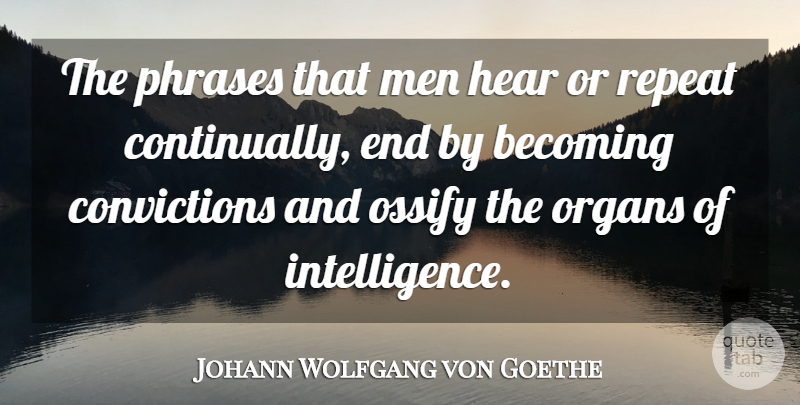 Johann Wolfgang von Goethe Quote About Men, Phrases, Becoming: The Phrases That Men Hear...