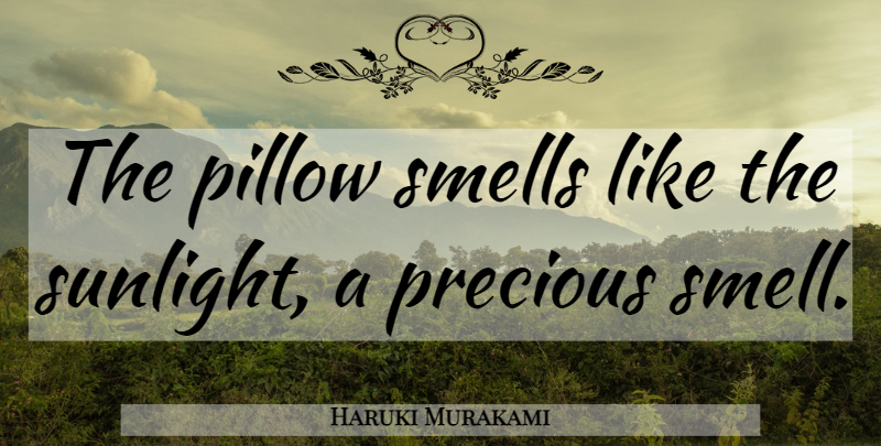 Haruki Murakami Quote About Smell, Sunlight, Pillow: The Pillow Smells Like The...