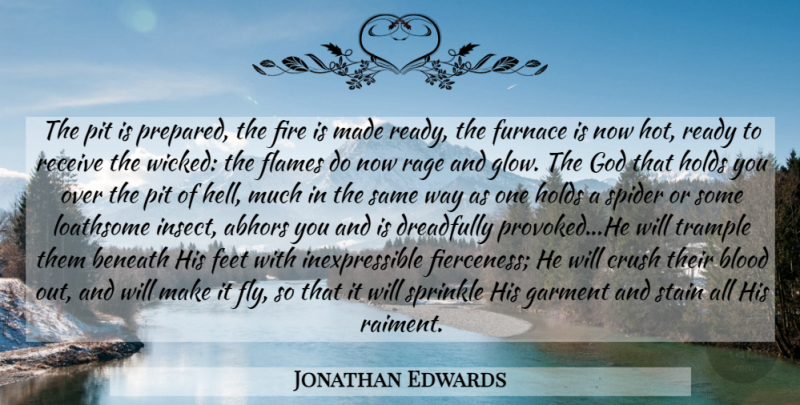 Jonathan Edwards Quote About Crush, Flames, Blood: The Pit Is Prepared The...