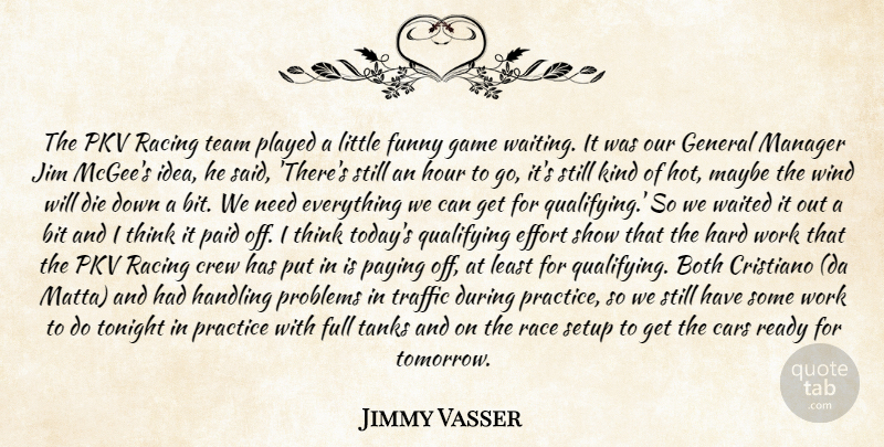 Jimmy Vasser Quote About Bit, Both, Cars, Crew, Die: The Pkv Racing Team Played...