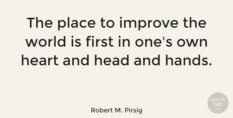 Robert M. Pirsig Quote About Change, Success, Leadership: The Place To Improve The...