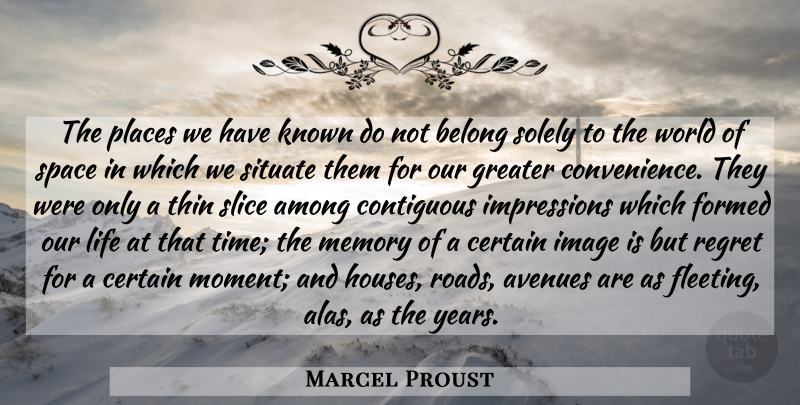 Marcel Proust Quote About Memories, Regret, Years: The Places We Have Known...