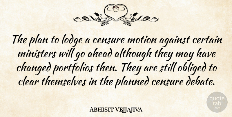 Abhisit Vejjajiva Quote About Against, Ahead, Although, Censure, Certain: The Plan To Lodge A...