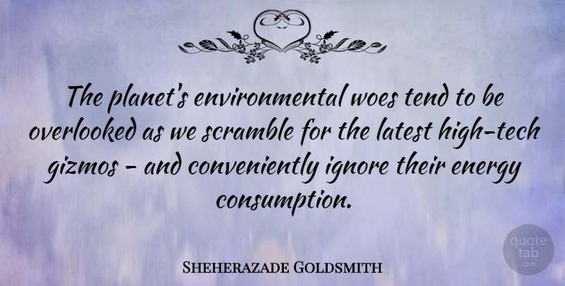 Sheherazade Goldsmith Quote About Environmental, Gizmos, Latest, Overlooked, Scramble: The Planets Environmental Woes Tend...