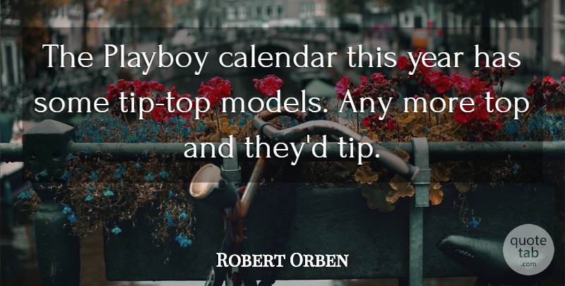 Robert Orben Quote About Calendar, Playboy, Top, Year: The Playboy Calendar This Year...