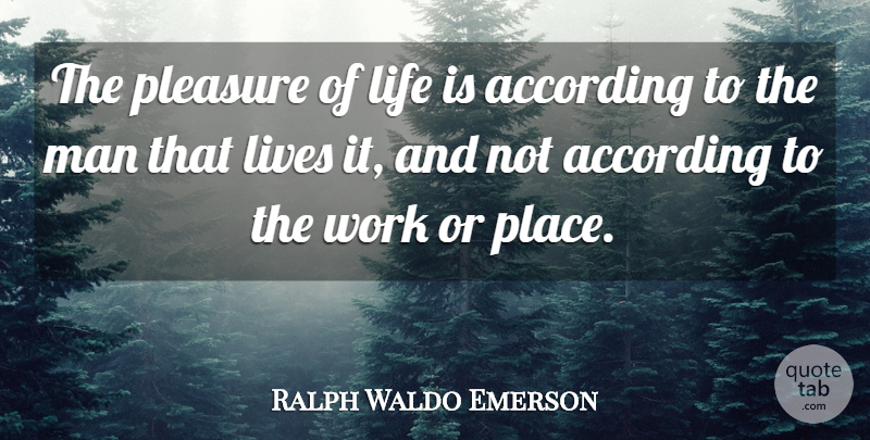 Ralph Waldo Emerson Quote About Men, Life Is, He Man: The Pleasure Of Life Is...