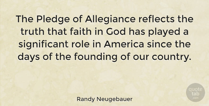 Randy Neugebauer Quote About Country, Usa, America: The Pledge Of Allegiance Reflects...