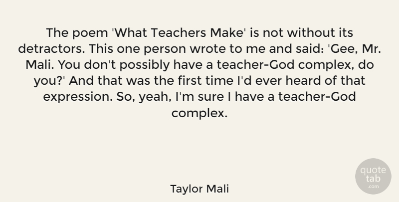 Taylor Mali Quote About Heard, Poem, Possibly, Sure, Teachers: The Poem What Teachers Make...
