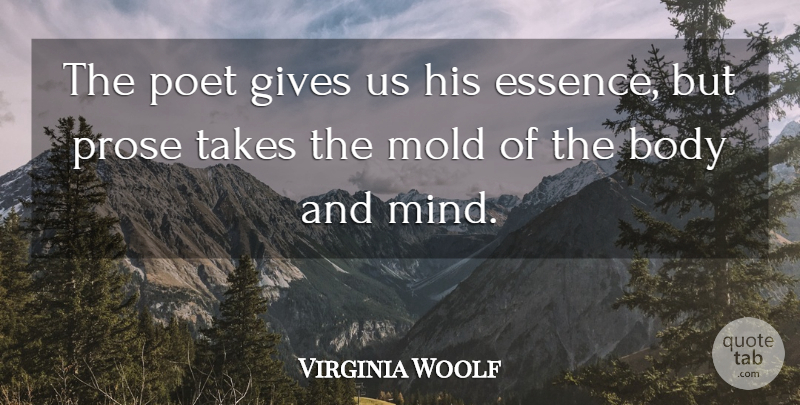 Virginia Woolf Quote About Essence, Giving, Mind: The Poet Gives Us His...