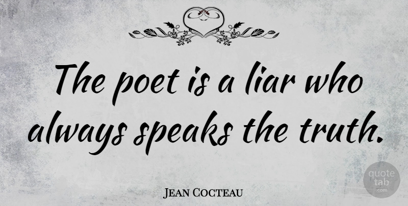 Jean Cocteau Quote About Liars, Lying, Poetry: The Poet Is A Liar...