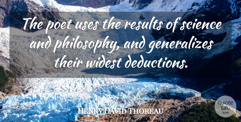 Henry David Thoreau Quote About Philosophy, Philosophical, Poetry: The Poet Uses The Results...