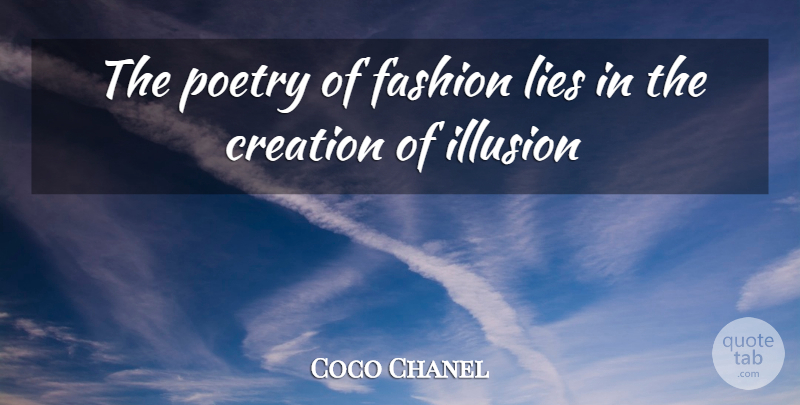Coco Chanel Quote About Fashion, Lying, Illusion: The Poetry Of Fashion Lies...