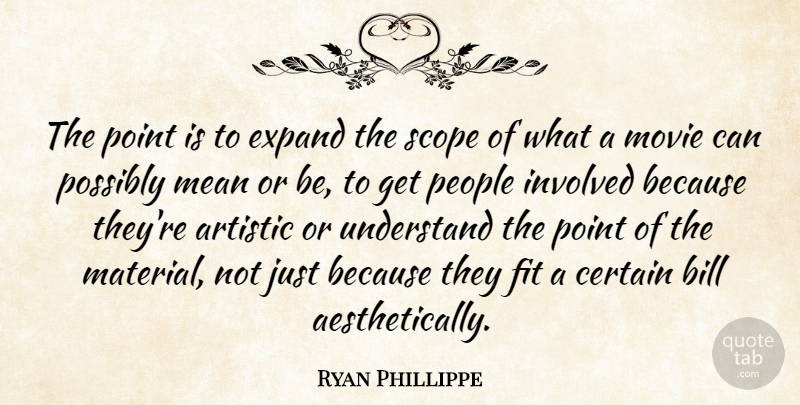 Ryan Phillippe Quote About Mean, People, Bills: The Point Is To Expand...