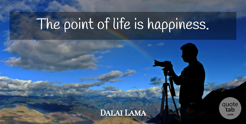 Dalai Lama Quote About Inspirational, Life Is: The Point Of Life Is...
