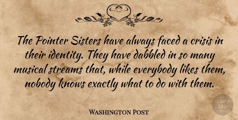 Washington Post Quote About Crisis, Everybody, Exactly, Faced, Knows: The Pointer Sisters Have Always...