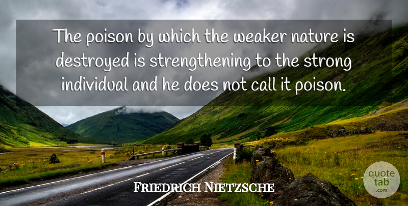 Friedrich Nietzsche Quote About Strong, Poison, Doe: The Poison By Which The...