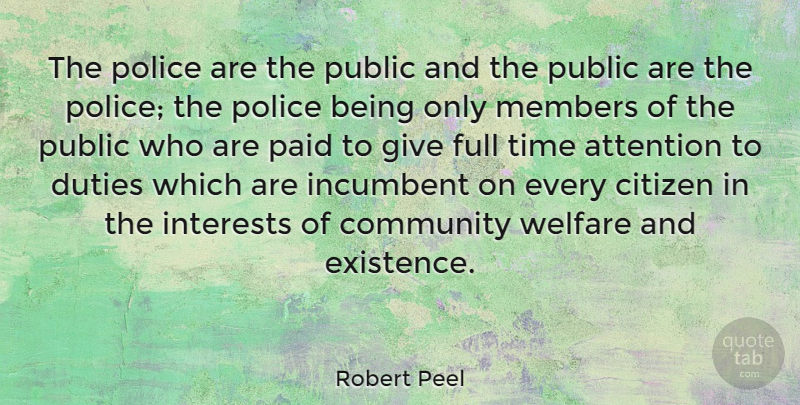Robert Peel Quote About Giving, Community, Police: The Police Are The Public...