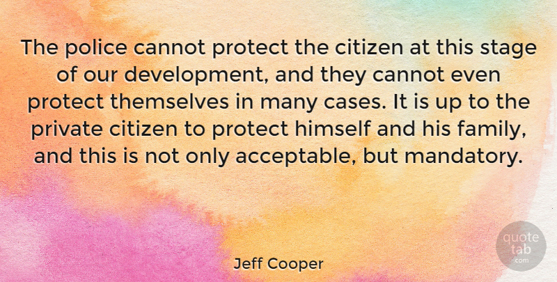 Jeff Cooper Quote About Family, Gun, Police: The Police Cannot Protect The...