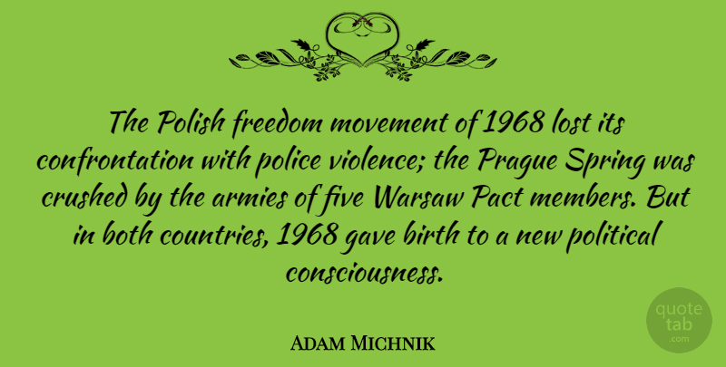 Adam Michnik Quote About Armies, Birth, Both, Crushed, Five: The Polish Freedom Movement Of...