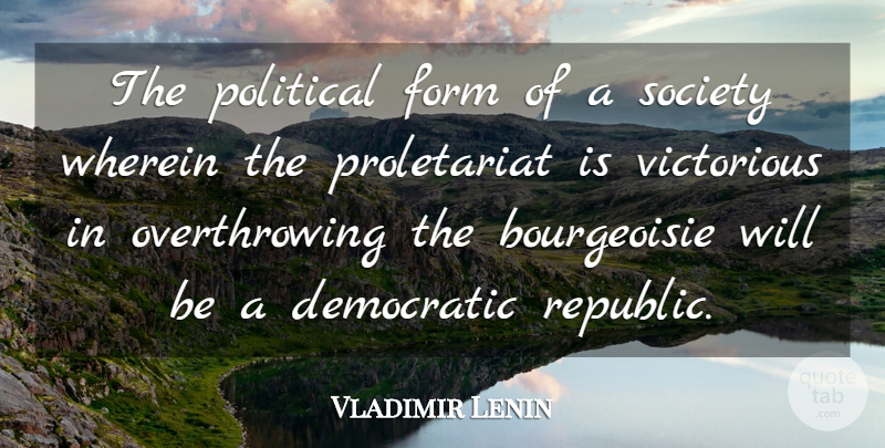 Vladimir Lenin Quote About Political, Republic, Bourgeoisie: The Political Form Of A...