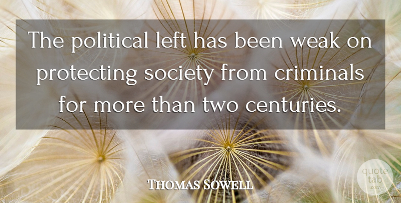 Thomas Sowell Quote About Two, Political, Criminals: The Political Left Has Been...