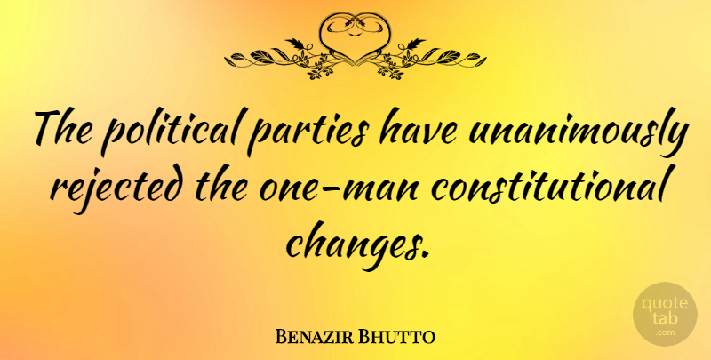 Benazir Bhutto Quote About Party, Men, Political: The Political Parties Have Unanimously...