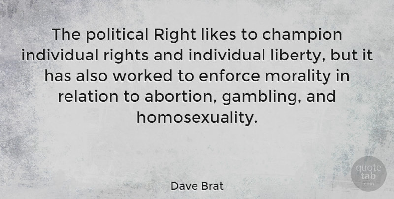 Dave Brat Quote About Enforce, Individual, Likes, Morality, Relation: The Political Right Likes To...